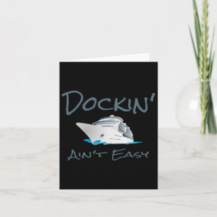 Dockin' Ain't Easy - Boat Captain's T Shirt  Card