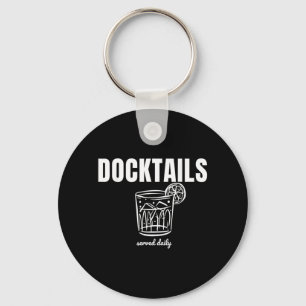Docktails Served Daily Funny Boat Day Marina Key Ring