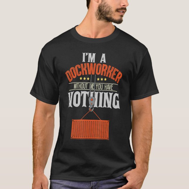 Dockworker Docker Dockhand Loader Longshoreman T-Shirt (Front)