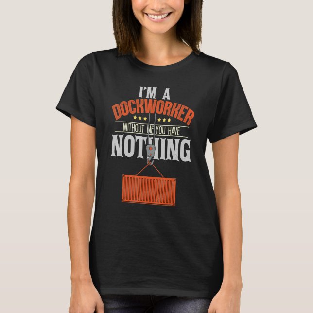 Dockworker Docker Dockhand Loader Longshoreman T-Shirt (Front)