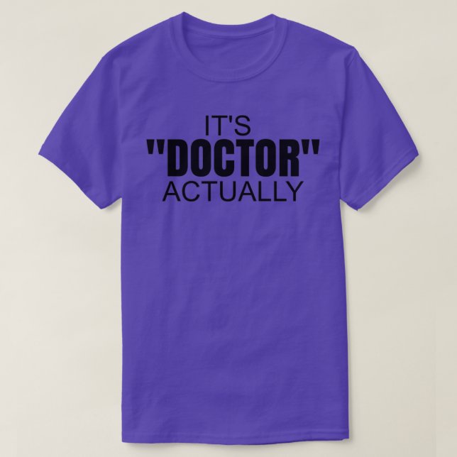 Doctor Actually PhinisheD for Doctoral Degree Grad T-Shirt (Design Front)