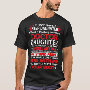 Doctor Daughter Who Happened Doctor Gift Doctor T T-Shirt