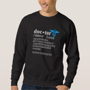 Doctor Definition Medical School Student Graduate  Sweatshirt