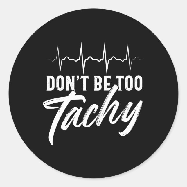 Doctor Don'T Be Too Tachy Ekg Classic Round Sticker (Front)