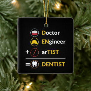 Doctor + Engineer + Artist = Dentist Dentistry Ceramic Ornament