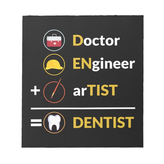 Doctor + Engineer + Artist = Dentist Dentistry Notepad (Front)