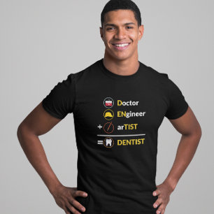 Doctor + Engineer + Artist = Dentist Funny Dental T-Shirt