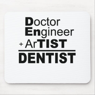 Doctor Engineer + Artist = Dentist Mouse Mat