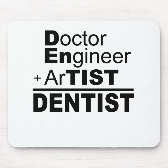 Doctor Engineer + Artist = Dentist Mouse Mat (Front)