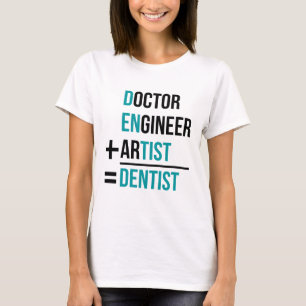 Doctor Engineer Artist Dentist T-Shirt