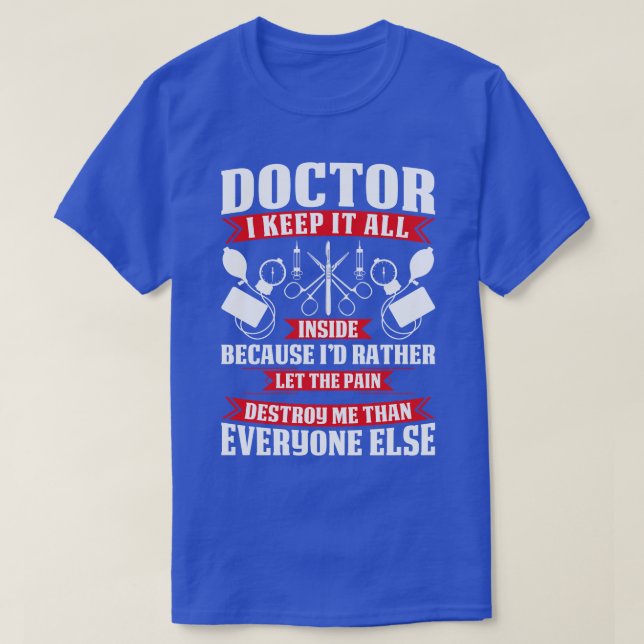 Doctor I Keep it All Doctor Gift Doctor T Shirt Gi (Design Front)