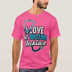 Doctor I Love My Doctors Necklace T-Shirt