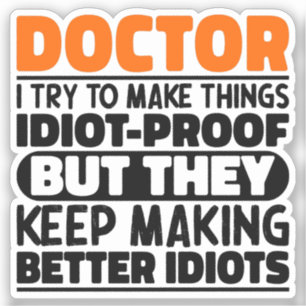 Doctor I Try To Make Things Funny Sayings Doctor