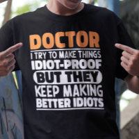 Doctor I Try To Make Things Funny Sayings Doctor