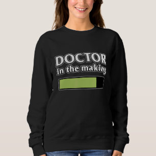 Doctor In Making Med School Medical Student Gradua Sweatshirt
