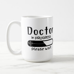 Doctor in Progress, Please wait Coffee Mug