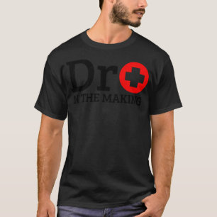Doctor In The Making Future Doctor Funny Gift Idea T-Shirt