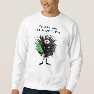 Doctor Meme Dark Humour Funny Medical Sweatshirt