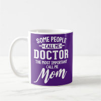 Doctor Mom Gift Call Me Mom 