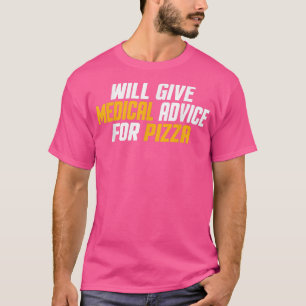 Doctor, Nurse Funny Will Give Medical Advice For P T-Shirt