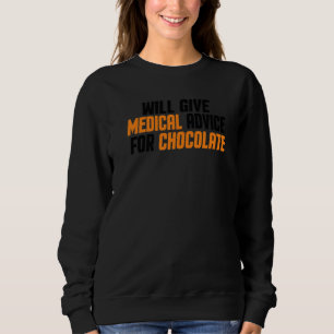 Doctor  Nurse    Will Give Medical Advice For Choc Sweatshirt