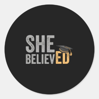 Doctor Of Education She Believed Edd Graduation Classic Round Sticker