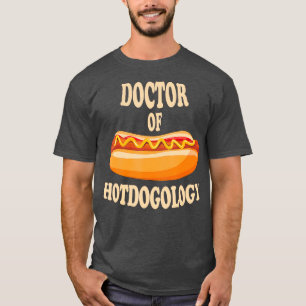 Doctor Of Hotdogology Hotdogolist Hotdog Lover T-Shirt
