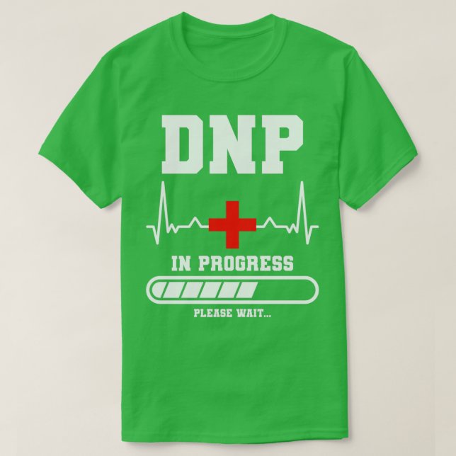 Doctor of Nursing Practice In Progress Please Wait T-Shirt (Design Front)