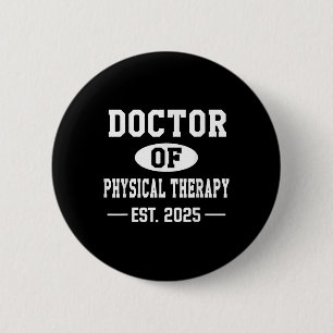Doctor Of Physical Therapy Est 2025 Dpt Graduate F 6 Cm Round Badge