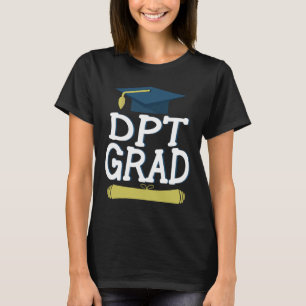Doctor of Physical Therapy Graduation Shirt Gift