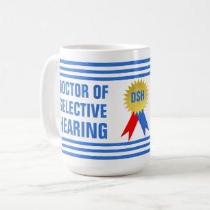 Doctor of Selective Hearing Funny Coffee Mug