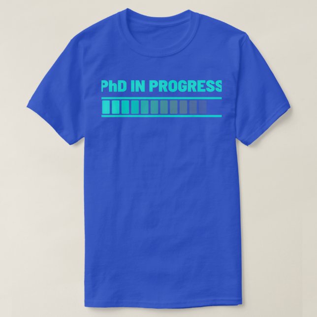 Doctor PhD In Progress Doctoral Candidate Graduati T-Shirt (Design Front)