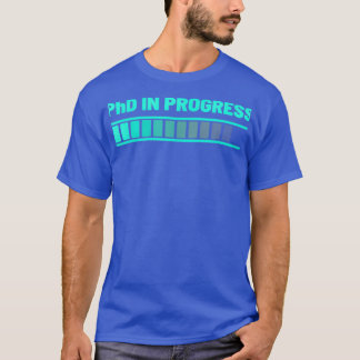 Doctor PhD In Progress Doctoral Candidate Graduati T-Shirt