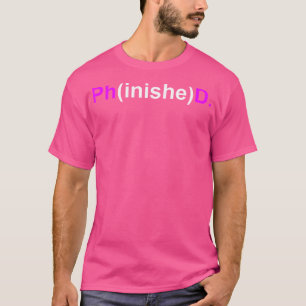 Doctor Phinished Doctorate Phd Thesis Promotion 20 T-Shirt