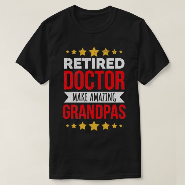 Doctor Retired Doctors Make Amazing Grandpas Gift  T-Shirt (Design Front)