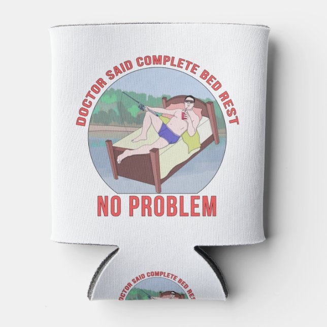 Doctor Said Complete Bed Rest No Problem Can Cooler (Front)
