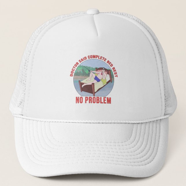 Doctor Said Complete Bed Rest No Problem Trucker Hat (Front)