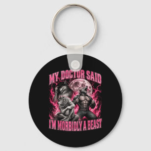 Doctor Said Morbidly A Beast Funny Werewolf Meme Key Ring
