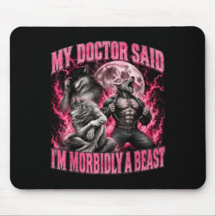 Doctor Said Morbidly A Beast Funny Werewolf Meme Mouse Mat
