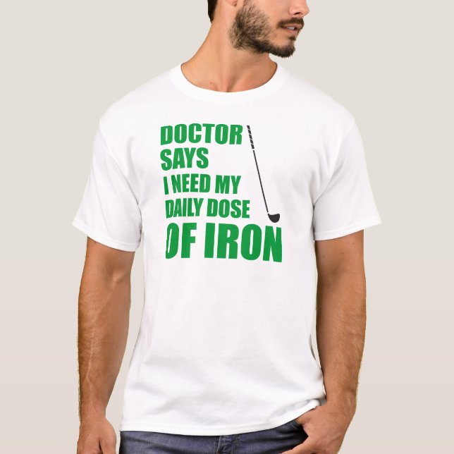 Doctor Says Daily Dose Of Iron T-Shirt (Front)