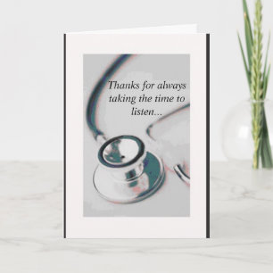 doctor, Thanks for always taking the time to li... Thank You Card