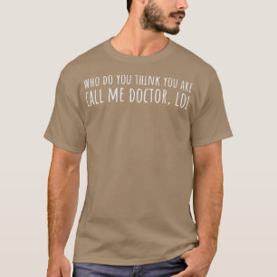Doctorate Doctoral Student Saying 2 T-Shirt