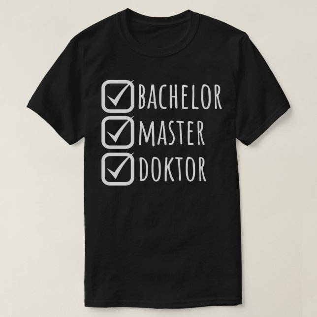 Doctorate Doctoral Student Saying 4 T-Shirt (Design Front)
