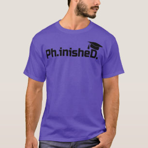 Doctorate Graduate PhinisheD PhD Graduation Gift T-Shirt