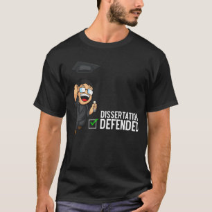 Doctorate Graduation Dissertation Defense PhD T-Shirt