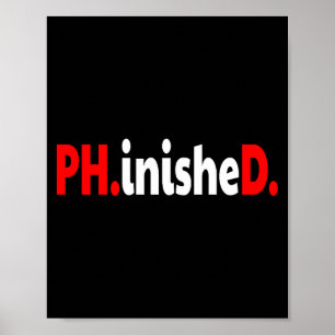 Doctorate phinished funny phd graduation premium  poster