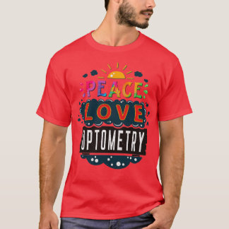 DoctorNurse Gift Peace Love Optometry T-Shirt