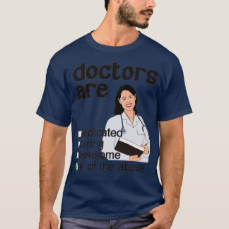 Doctors Are Dedicated Caring Awesome Professions W T-Shirt