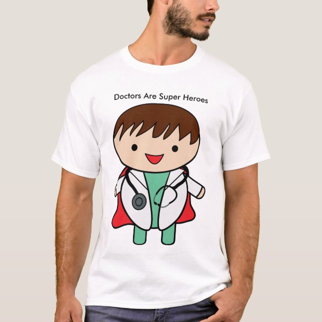 Doctors Are Super Heroes T-Shirt (Front)