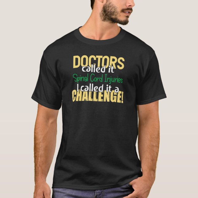 Doctors Called Spinal Cord Injuries Awareness Supp T-Shirt (Front)